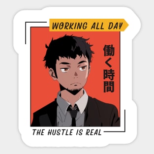 Working All Day The Hustle Is Real Manga and Anime Sticker